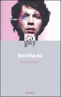 Ongaro,Gianluca. - Beck. Weird White kid.