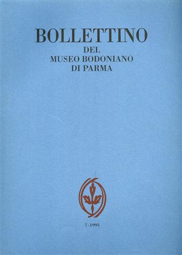 Farinelli,L. Fiaccadori,G. Pettenati,G. Silva,M. - Bollettino del Museo Bodoniano di Parma n.7 1993. Quaecumque recepit Apollo: Scr