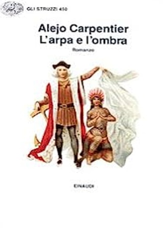 Carpentier,Alejo. - L' arpa e l'ombra.