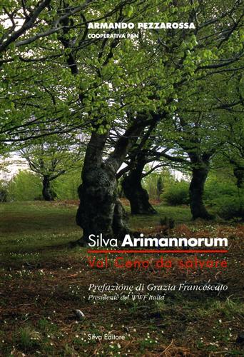 Pezzarossa,Armando. - Silva arimannorum. Val Ceno da salvare.