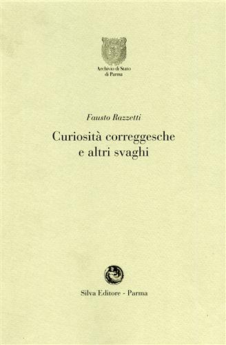 Razzetti,Fausto. - Curiosit correggesche e altri svaghi.