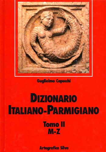 Capacchi,Guglielmo. - Dizionario italiano parmigiano. Vol.II:M-Z.