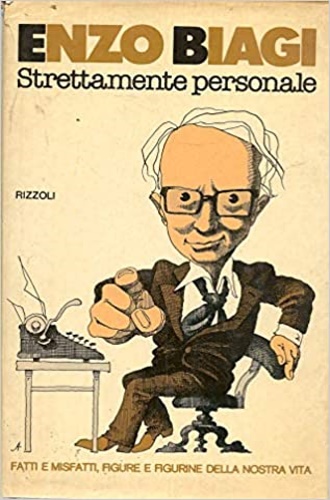 Biagi,Enzo. - Strettamente personale. Fatti e misfatti, figure e figurine della nostra vita.