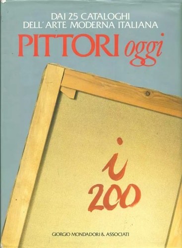 Dai 25 cataloghi dell'Arte Moderna Italiana. - Pittori oggi.
