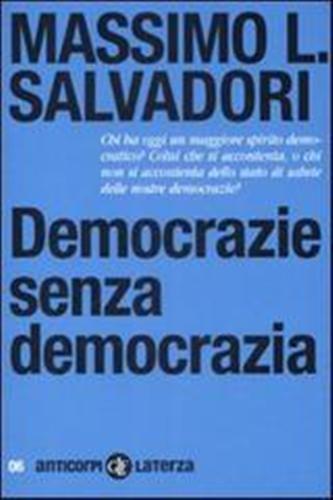 Salvadori,MassimoL. - Democrazia senza democrazia.