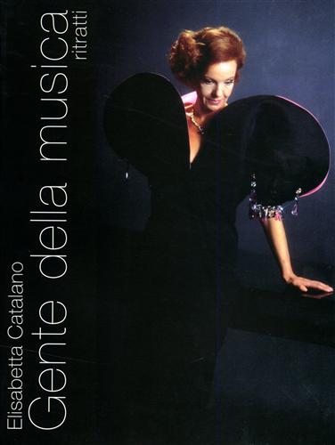 Catalano,Elisabetta. - Gente della musica. Ritratti.