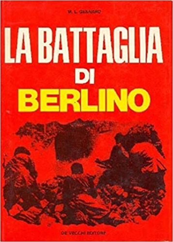 Gennaro,Maria Luisa. - La battaglia di Berlino.