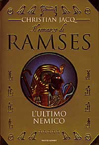 Jacq,Christian. - ll romanzo di Ramses. L'ultimo nemico.