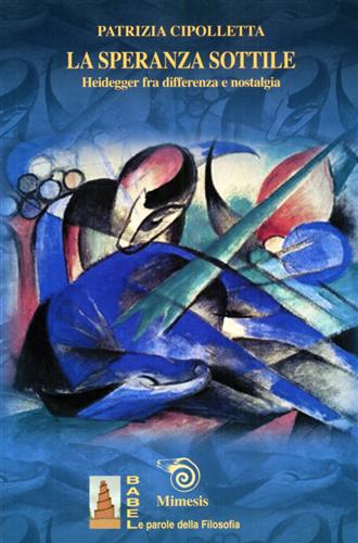 Cipolletta,Patrizia. - La speranza sottile. Heidegger fra differenza e nostalgia.