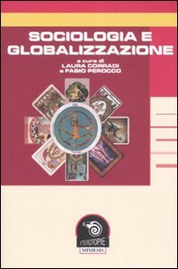 Corradi,Laura. Perocco,Fabio (a cura di). - Sociologia e globalizzazione.