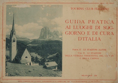 -- - Guida pratica ai luoghi di soggiorno e di cura in Italia. Parte II. Le stazioni alpine. Vol.II: Le stazioni della Venezia Tridentina, del Cadore e della Carnia.
