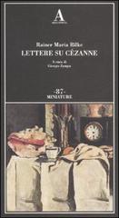 Rilke,Rainer Maria. - Lettere su Czanne.