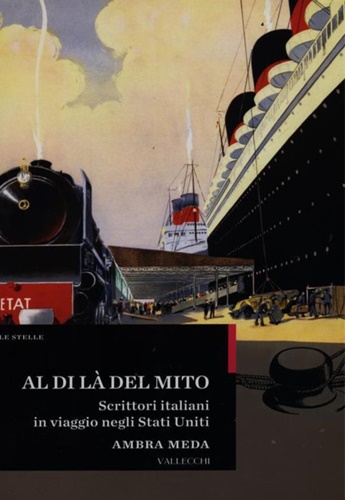 Meda,Ambra. - Al di l del mito. Scrittori italiani in viaggio negli Stati Uniti.