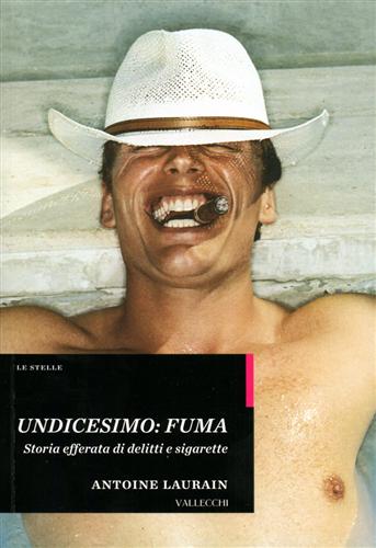 Laurain,Antoine. - Undicesimo: Fuma. Storia efferata di delitti e sigarette.