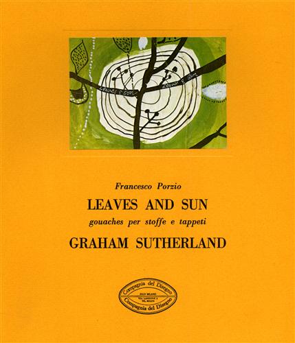 Porzio, Francesco. - Leaves and Sun, gouaches per stoffe e tappeti. Graham Sutherland.