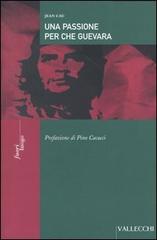 Cau,Jean. - Una passione per Che Guevara.