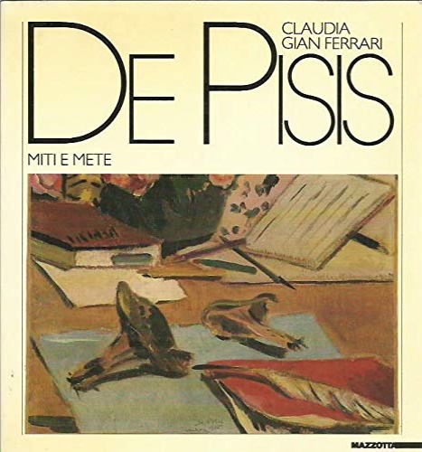 Catalogo della Mostra: - De Pisis. Miti e mete.
