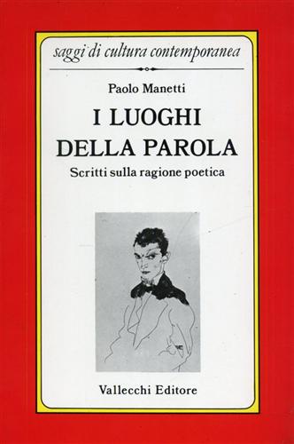 Manetti,Paolo. - I luoghi della parola. Scritti sulla ragione poetica.
