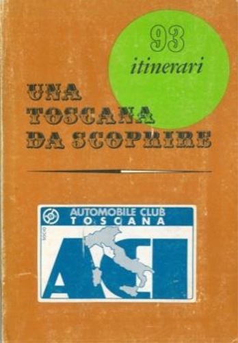 Del Vitto,Maria Letizia. - Una Toscana da scoprire. 93 itinerari.