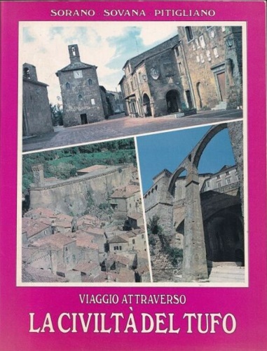 -- - Viaggio attraverso la civilt del tufo. Sorano-Sovana-Pitigliano.