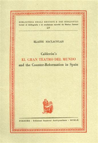 Maclachlan,E. - Calderon's el gran teatro del mundo and the Counter-Reformation in Spain.