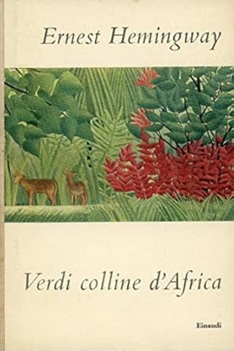 Hemingway,Ernest. - Verdi colline d'Africa.