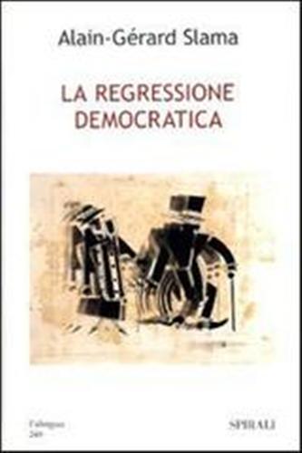 Slama,Alain-Grard. - La regressione democratica.