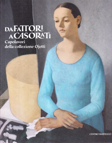 Catalogo della Mostra: - Da Fattori a Casorati. Capolavori dalla Collezione Ojetti.