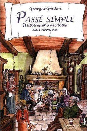 Goulon,Georges. - Pass simple. Histoires et anecdotes en Lorraine.