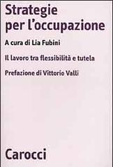 Fubini,Lia. (a cura di). - Strategie per l'occupazione. Il lavoro tra flessibilit e tutela.