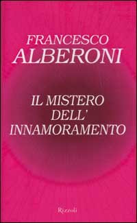 Alberoni,Francesco. - Il mistero dell'innamoramento.