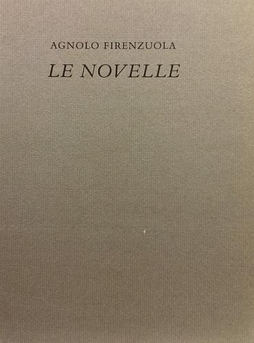 Firenzuola,Agnolo. - Le Novelle. Questa ediz.speciale de Le No