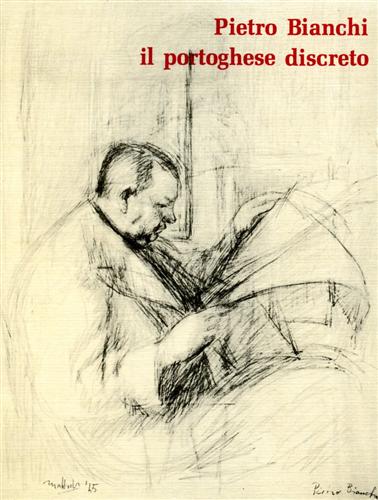 -- - Pietro Bianchi, il portoghese discreto. Raccolta di corsivi apparsi sulla Gazzetta di Parma tra il 1937 e il 1940.