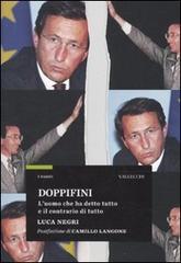 Negri,Luca. - Doppifini. Luomo che ha detto tutto e il contrario di tutto.
