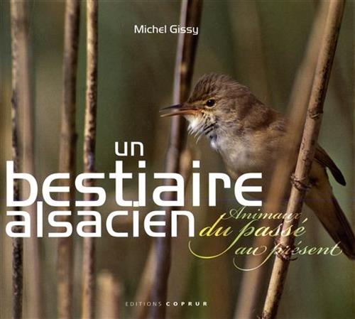 Gissy,Michel (texte et photos). - Un bestiaire alsacien. Animaux du pass al present.