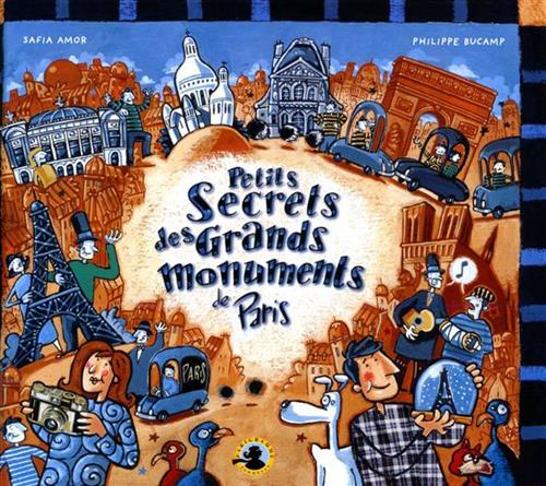 Amor,Safia. - Petits secrets des Grands Monuments de Paris.