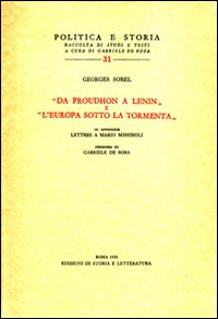 Sorel,Georges. - Da Proudhon a Lenin e L'Europa sotto la tormenta.