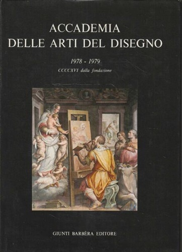 Accademia delle Arti del Disegno. - Nuovo Statuto. Annuario 1978-1979 CCCXVI dalla fondazione.