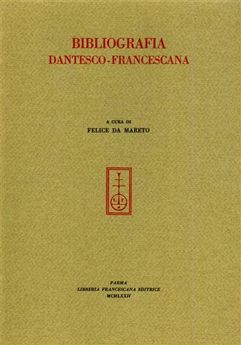 Da Mareto,Felice. - Bibliografia Dantesco-Francescana.