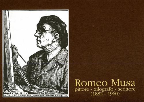 -- - Romeo Musa: pittore, xilografo, scrittore (1882-1960).