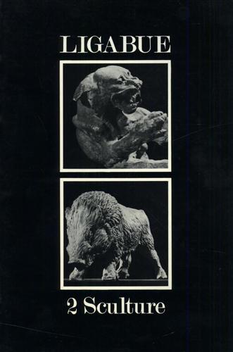 Catalogo dell'Esposizione: - Ligabue 2 sculture.