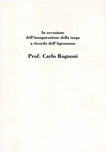 -- - In occasione dell'inaugurazione della targa a ricordo dell'agronomo Prof.Carlo Rognoni.