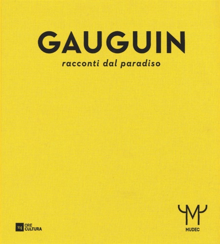 Catalogo della Mostra: - Gauguin. Racconti dal paradiso.