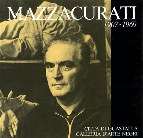 Catalogo della Mostra: - Renato Marino Mazzacurati 1907-1969. (Galliera, 1907  Parma, 1969)