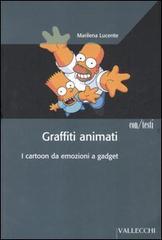 Lucente,Marilena. - Graffiti animati. I cartoon da emozioni a gadget.