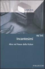Bolla,Luisella. - Incantesimi. Alice nel paese della fiction.