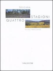 Persichino,Guido. - Toscana. Quattro stagioni.