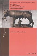 De Turris,Gianfranco. (a cura di). - Se l'Italia. Manuale di storia alternativa da Romolo a Berlusconi.