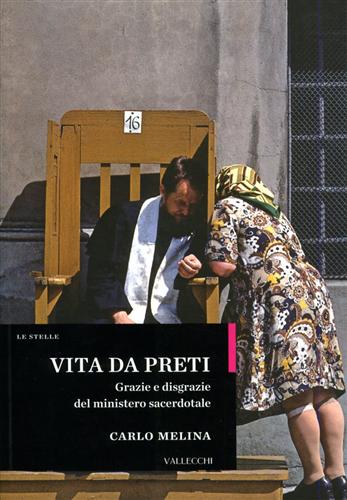 Melina,Carlo. - Vita da preti. Grazie e disgrazie del ministero sacerdotale.