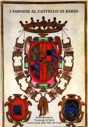 Dall'Acqua,M. Rossi,S. Pelizzoni,L. Conti,G. e altri. - I Farnese al castello di Bardi.